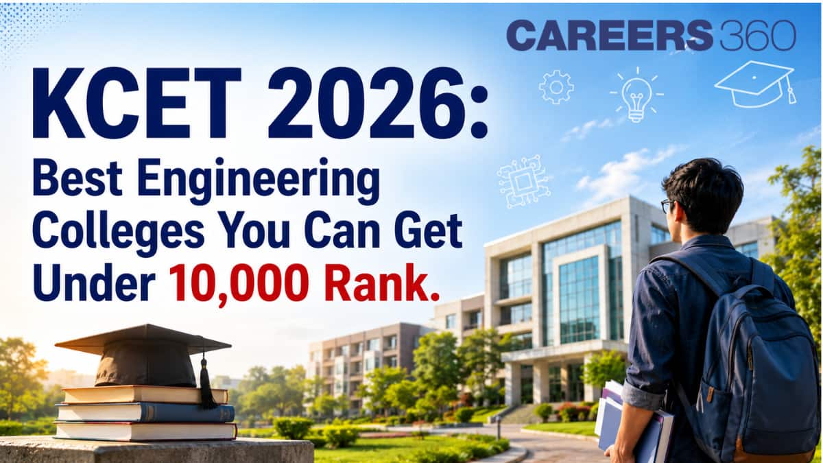 KCET 2026: Best Engineering Colleges You Can Get Under 10,000 Rank